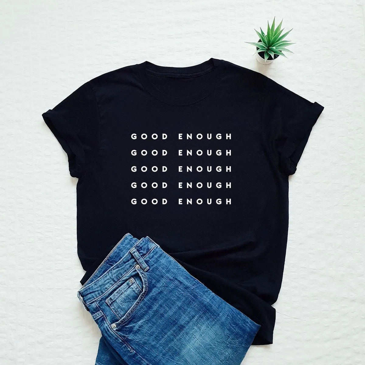 Good Enough Printed Unisex T-Shirt