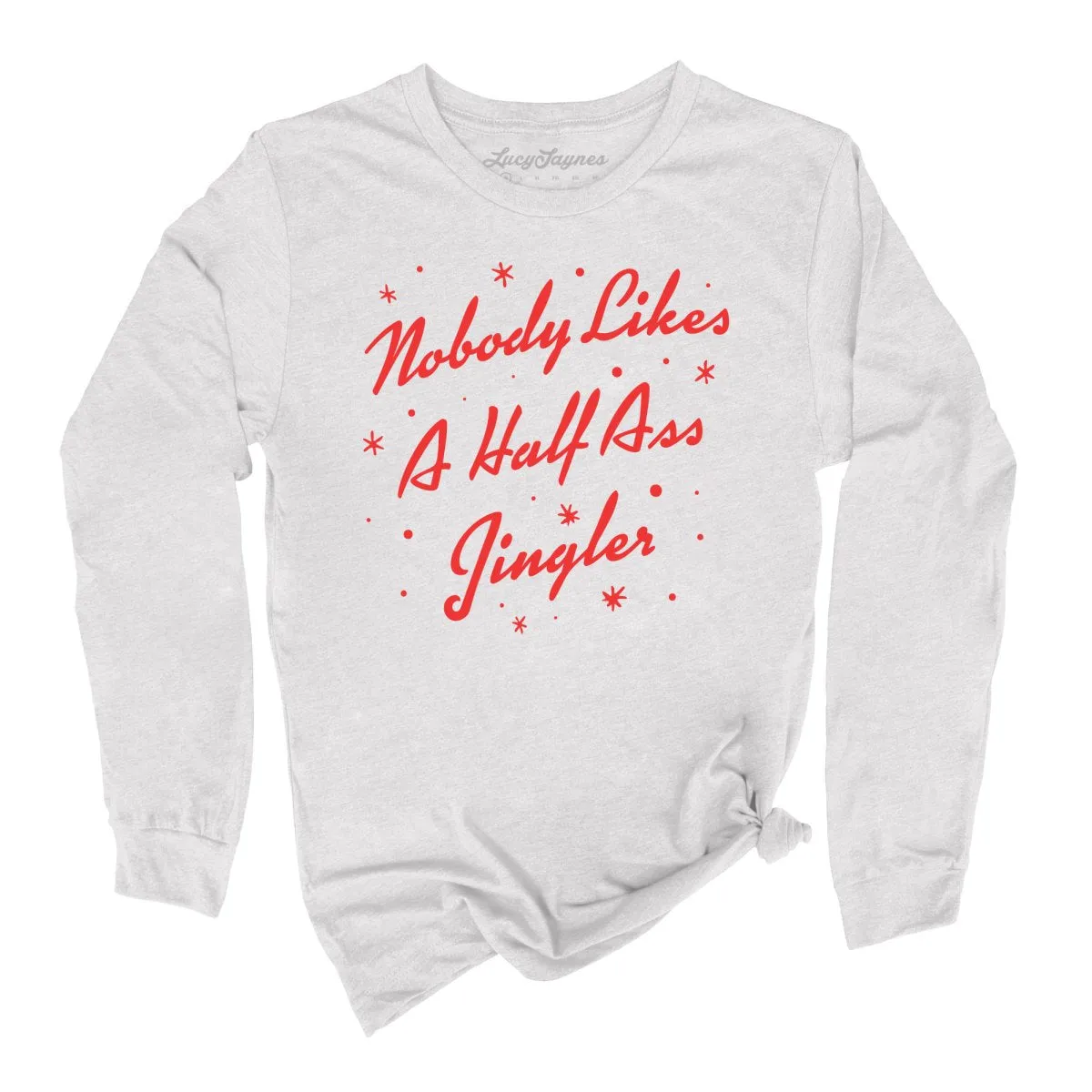 Half Ass Jingler Long Sleeve Tee