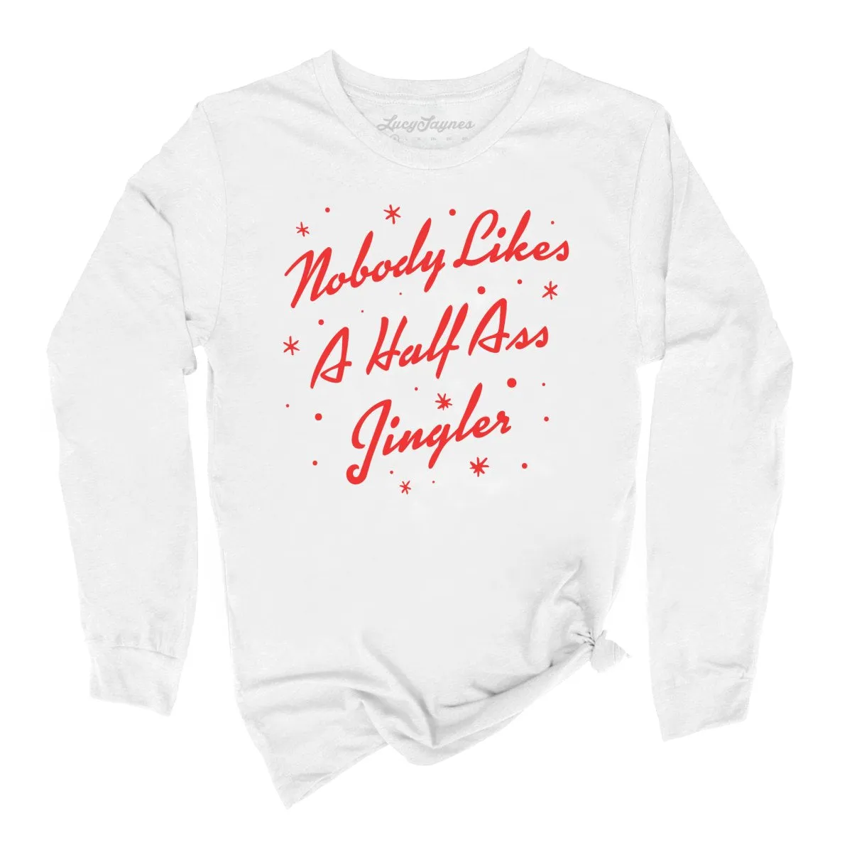 Half Ass Jingler Long Sleeve Tee