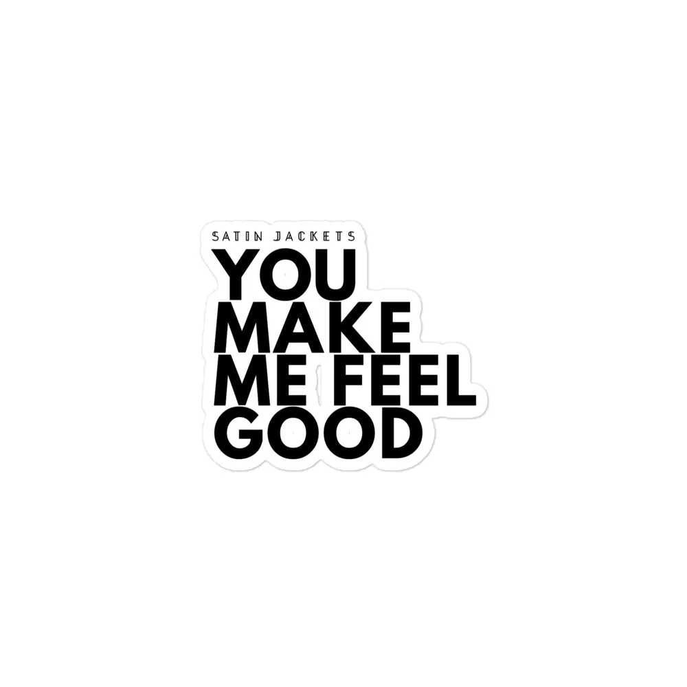 You Make Me Feel Good Cutout Sticker